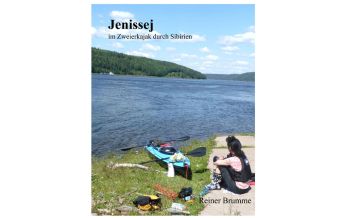 Kanusport Reiner Brumme  - Jenissej: im Zweierkajak durch Sibirien Rechtsanwalt Reiner Brumme