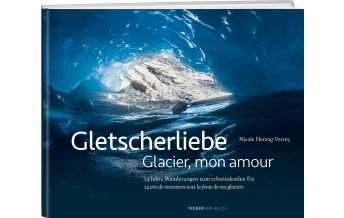 Outdoor Bildbände Gletscherliebe / Glacier, mon amour Weber-Verlag