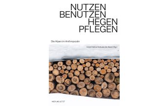 Bergtechnik Nutzen. Benutzen. Hegen. Pflegen. hier + jetzt Verlag
