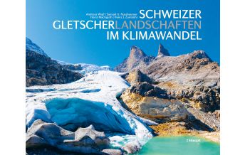 Outdoor Bildbände Schweizer Gletscherlandschaften im Klimawandel Verlag Paul Haupt AG
