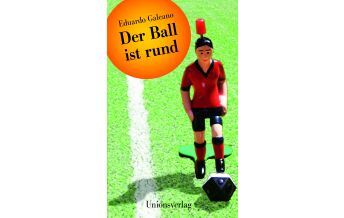 Travel Literature Der Ball ist rund Unionsverlag