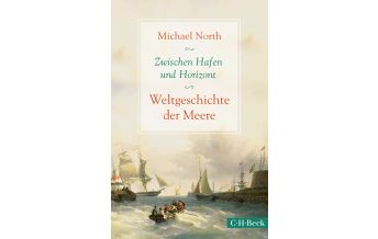 Maritime Fiction and Non-Fiction Zwischen Hafen und Horizont Beck'sche Verlagsbuchhandlung
