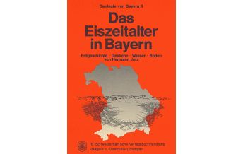 Geologie von Bayern / Das Eiszeitalter in Bayern Schweizerbart'sche Verlagsbuchhandlung