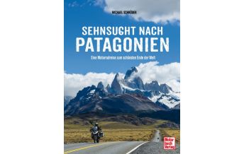 Motorcycling Sehnsucht nach Patagonien Motorbuch-Verlag