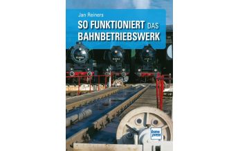 Eisenbahn So funktioniert das Bahnbetriebswerk Motorbuch-Verlag