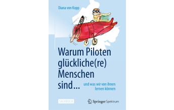 Fiction Warum Piloten glückliche(re) Menschen sind ... Spektrum Akademischer Verlag