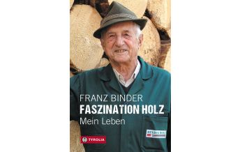Bergerzählungen Faszination Holz Tyrolia
