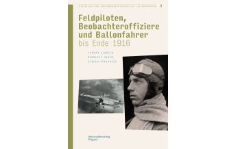 Erzählungen Flieger aus Tirol und Vorarlberg in den k.u.k. Luftfahrtruppen Bd. 2 Michael Wagner Verlag