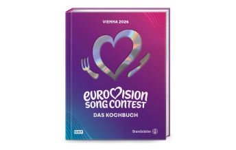 Kochbücher Eurovision Song Contest - Das offizielle Kochbuch Christian Brandstätter Verlagsgesellschaft m.b.H.
