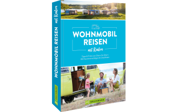 Reisen mit Kindern Wohnmobilreisen mit Kindern Tipps & Tricks von Eltern für Eltern Bruckmann Verlag