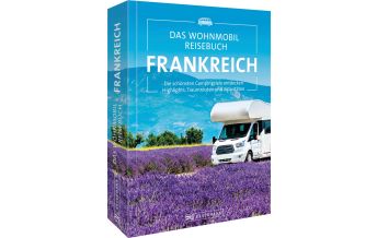 Das Wohnmobil Reisebuch Frankreich Bruckmann Verlag