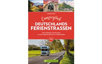 Campingführer Camperglück Deutschlands Ferienstraßen Die schönsten Traumrouten von der Alpenstraße bis zur Vulkanstraße Bruckmann Verlag