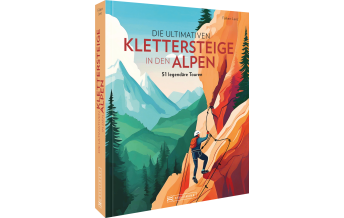 Klettersteigführer Die ultimativen Klettersteige in den Alpen Bruckmann Verlag