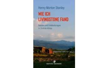 Travel Writing Wie ich Livingstone fand Edition Erdmann GmbH Thienemann Verlag