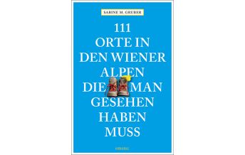Reiseführer 111 Orte in den Wiener Alpen, die man gesehen haben muss Emons Verlag