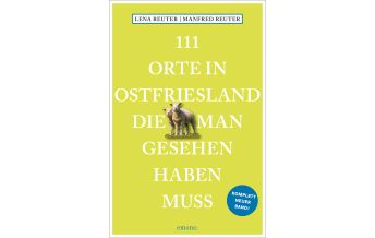 Travel Guides Germany 111 Orte in Ostfriesland, die man gesehen haben muss Emons Verlag