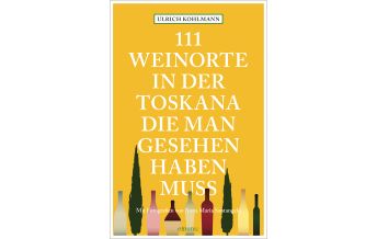 Reiseführer Italien 111 Weinorte in der Toskana, die man gesehen haben muss Emons Verlag