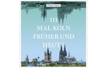 Illustrated Books 111 mal Köln früher und heute Emons Verlag