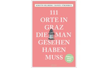 Reiseführer 111 Orte in Graz, die man gesehen haben muss Emons Verlag
