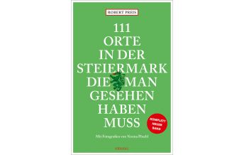Travel Guides 111 Orte in der Steiermark, die man gesehen haben muss, komplett neuer Band. Emons Verlag