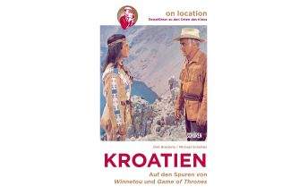 Reiseführer Kroatien Orte des Kinos – Auf den Spuren von Winnetou und Game of Thrones in Kroatien Schüren Presseverlag