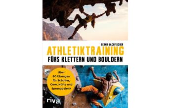 Bergtechnik Athletiktraining fürs Klettern und Bouldern Riva