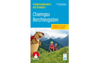 Wandern mit Kindern ErlebnisWandern mit Kindern Chiemgau, Berchtesgaden Bergverlag Rother