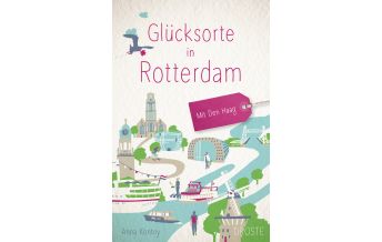 Reiseführer Niederlande Glücksorte in Rotterdam. Mit Den Haag Droste Verlag