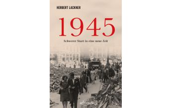 Geschichte 1945. Schwerer Start in eine neue Zeit. Ueberreuter
