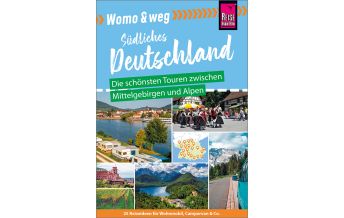 Womo & weg: Deutschland Süden – Die schönsten Touren zwischen Mittelgebirge und Alpen Reise Know-How