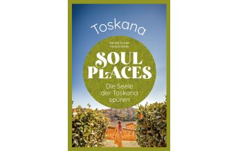 Travel Guides Italy Soul Places Toskana – Die Seele der Toskana spüren Reise Know-How