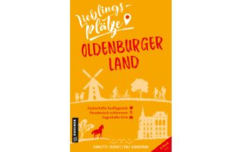 Travel Guides Germany Lieblingsplätze Oldenburger Land Armin Gmeiner Verlag