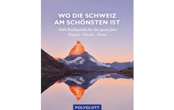Travel Guides Switzerland Wo die Schweiz am schönsten ist Polyglott-Verlag