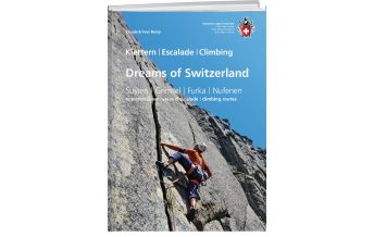 Alpinkletterführer Dreams of Switzerland Schweizer Alpin Club