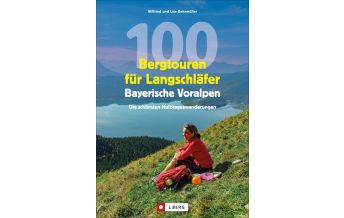 100 Bergtouren für Langschläfer Bayerische Voralpen Josef Berg Verlag im Bruckmann Verlag