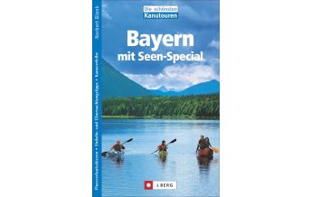 Kanusport Die schönsten Kanutouren in Bayern Josef Berg Verlag im Bruckmann Verlag