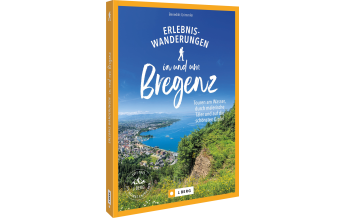 Wanderführer Erlebnis-Wanderungen in und um Bregenz Josef Berg Verlag im Bruckmann Verlag