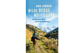 Reiseerzählungen Wilde Berge, weites Land Malik Verlag
