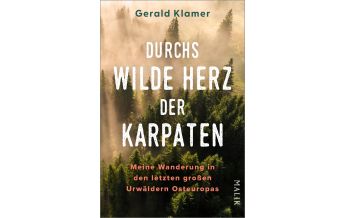 Bergerzählungen Durchs wilde Herz der Karpaten Malik Verlag