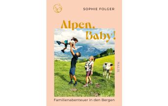 Travel with Children Alpen, Baby! Malik Verlag