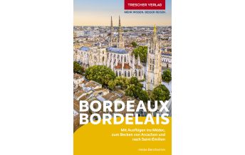 Reiseführer Europa TRESCHER Reiseführer Bordeaux und das Bordelais Trescher Verlag