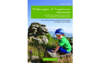 Wanderführer Kinderwagen- & Tragetouren Bayerischer Wald Wanda Kampel Verlags KG