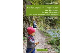 Wandern mit Kindern Kinderwagen- & Tragetouren Graz & Umgebung, Süd - und Oststeiermark Wanda Kampel Verlags KG