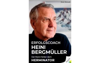 Bergtechnik Heini Bergmüller - Der Mann hinter dem Herminator Egoth Verlag