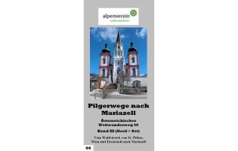 Marienpilgerwege Pilgerwege nach Mariazell, Band 3 (Nord+Ost) ÖAV Sektion Weitwanderer