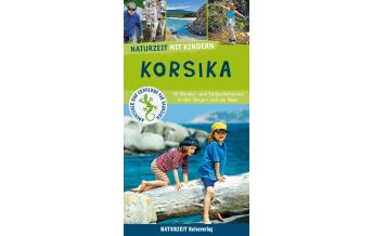 Wandern mit Kindern Naturzeit mit Kindern: Korsika Naturzeit Reiseverlag e.K.