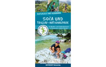 Travel with Children Naturzeit mit Kindern: Soca und Triglav Nationalpark Naturzeit Reiseverlag e.K.