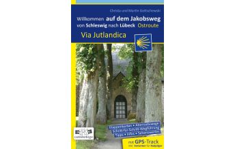 Long Distance Hiking Jakobsweg – Via Jutlandica Ostroute V2 | von Schleswig über Kiel nach Lübeck Gottschewski-Verlag