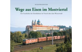 Eisenbahn Wege aus Eisen im Mostviertel Edition Winkler-Hermaden