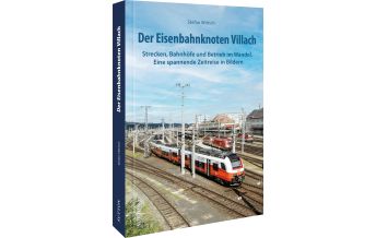 Eisenbahn Der Eisenbahnknoten Villach einst und jetzt Sutton Verlag GmbH